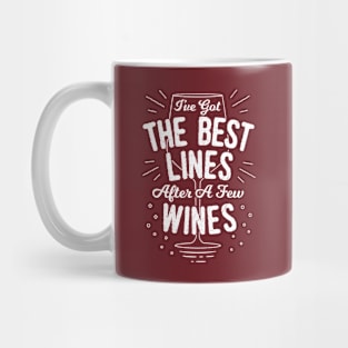 I've Got The Best Line After A Few Wines - Funny Saying Mug